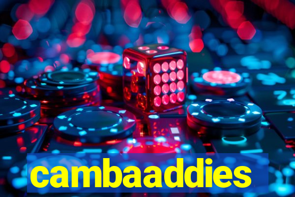 cambaaddies