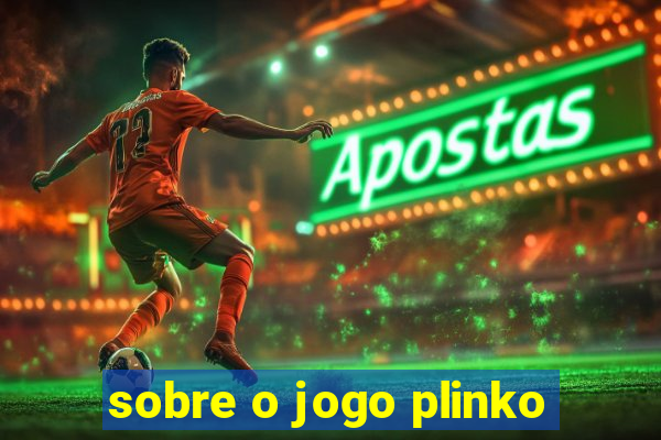 sobre o jogo plinko