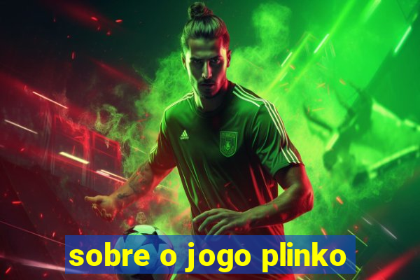 sobre o jogo plinko