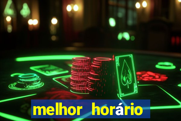 melhor horário para jogar brabet