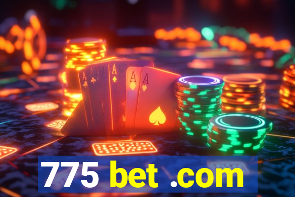 775 bet .com