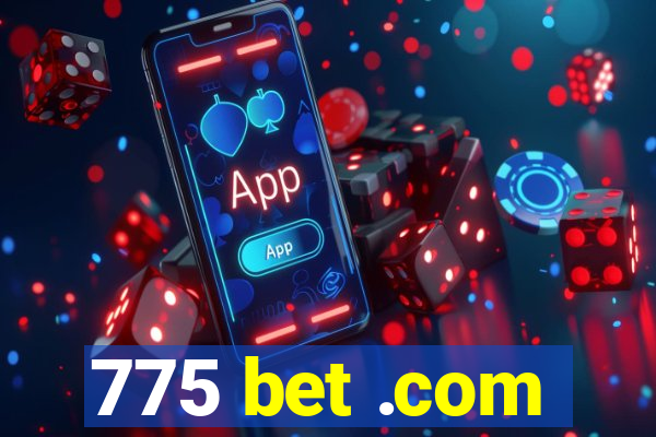 775 bet .com