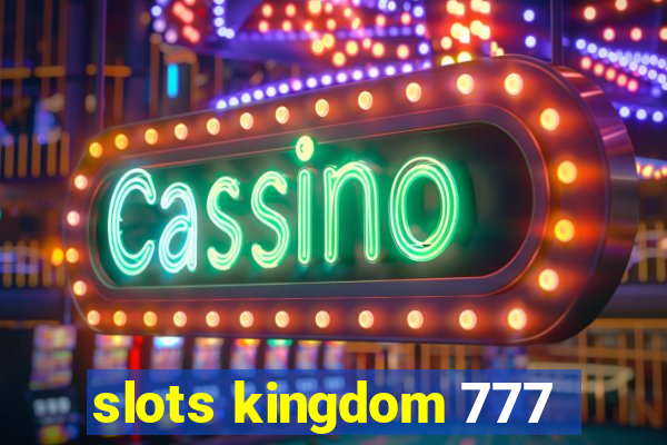 slots kingdom 777