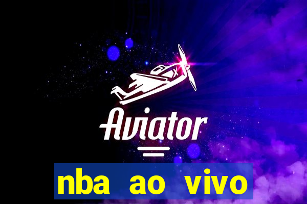 nba ao vivo gr谩tis celular