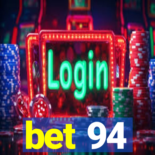 bet 94