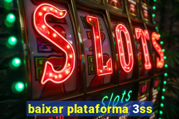 baixar plataforma 3ss