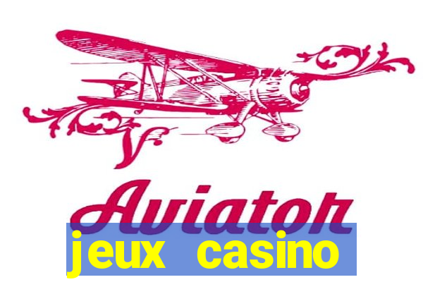 jeux casino gratuits machines a sous