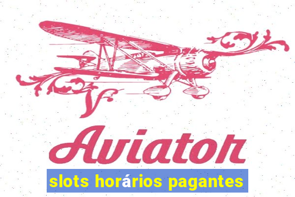 slots horários pagantes