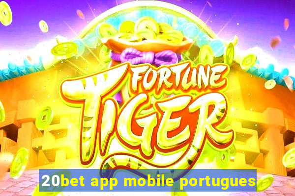 20bet app mobile portugues