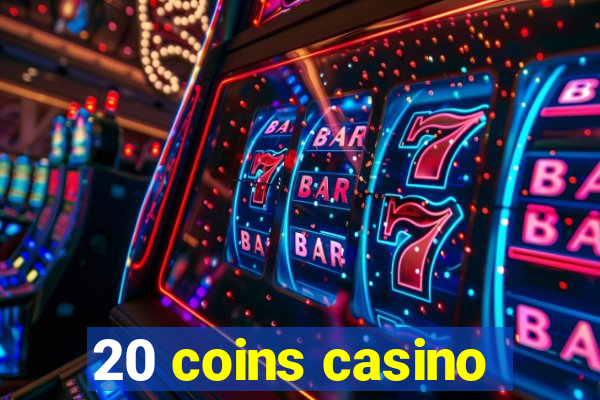 20 coins casino