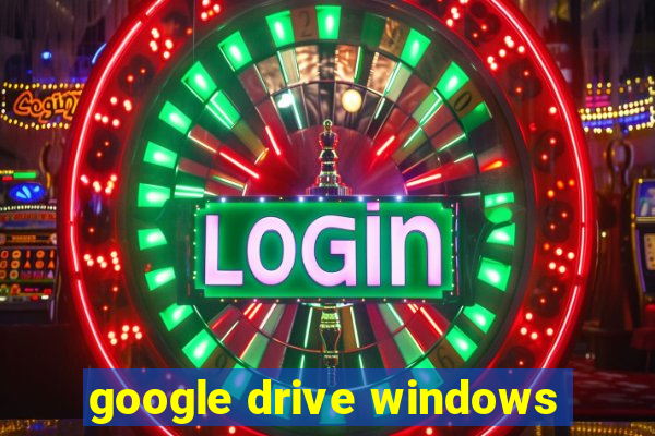 google drive windows