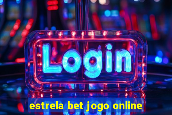 estrela bet jogo online