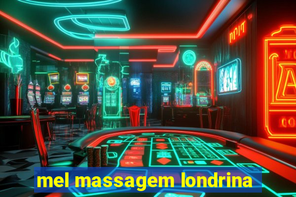 mel massagem londrina