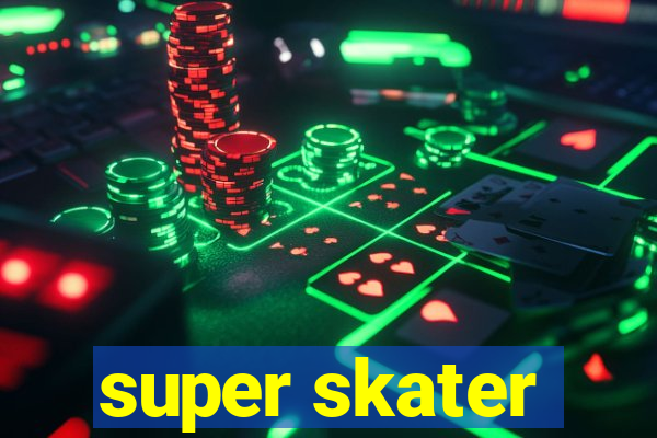 super skater