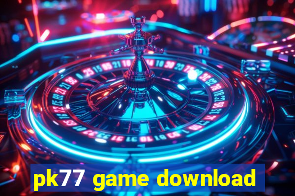 pk77 game download