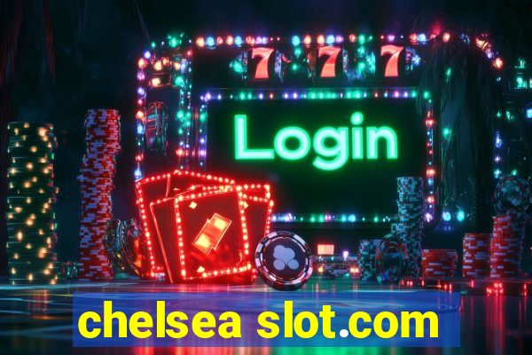 chelsea slot.com