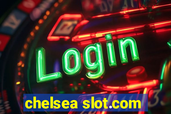 chelsea slot.com