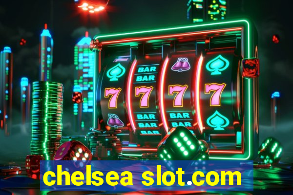 chelsea slot.com