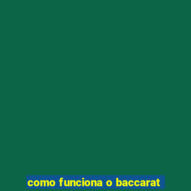 como funciona o baccarat