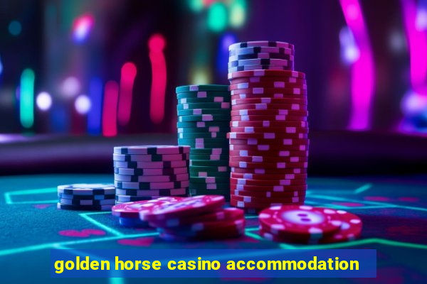 golden horse casino accommodation