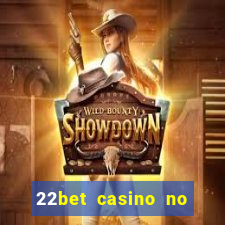 22bet casino no deposit code