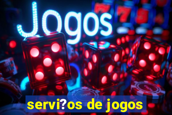 servi?os de jogos