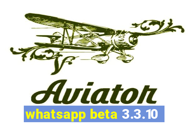 whatsapp beta 3.3.10