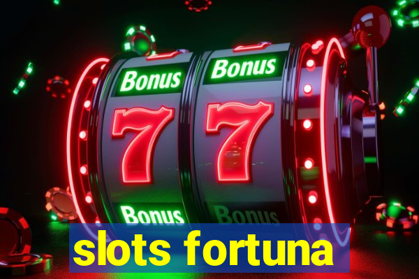 slots fortuna