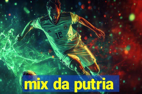 mix da putria