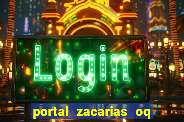 portal zacarias oq q e para falar