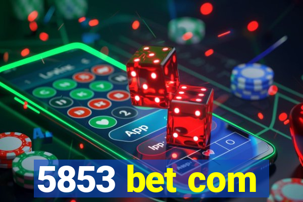 5853 bet com