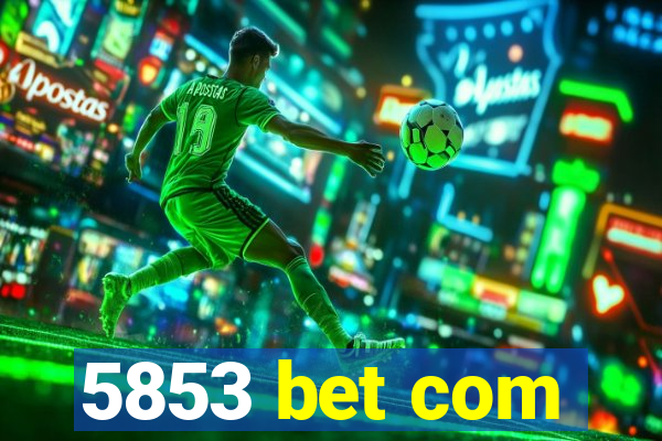 5853 bet com