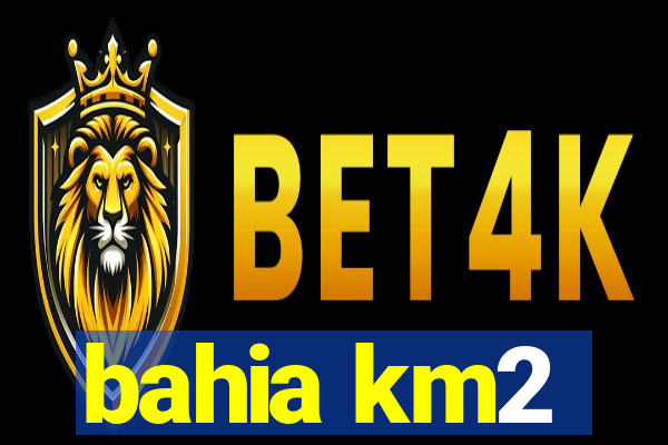 bahia km2