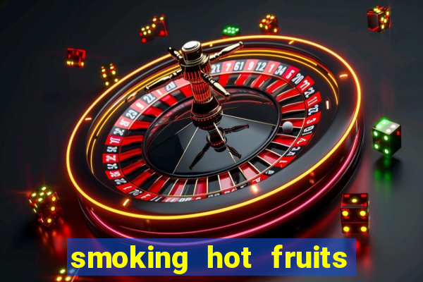 smoking hot fruits wild respins slot