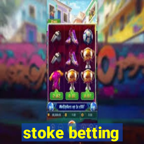 stoke betting