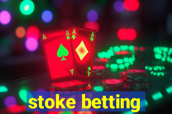 stoke betting