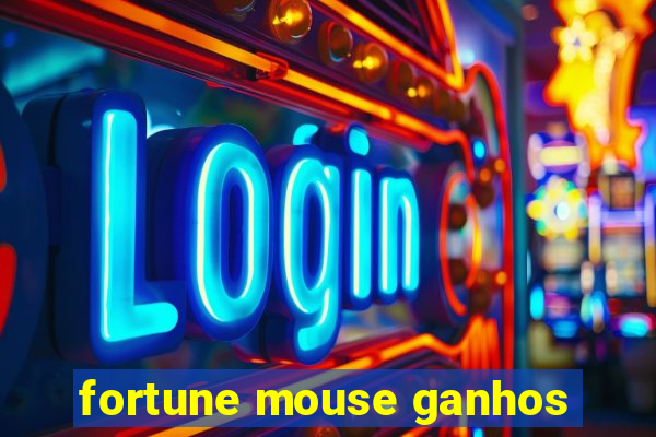 fortune mouse ganhos