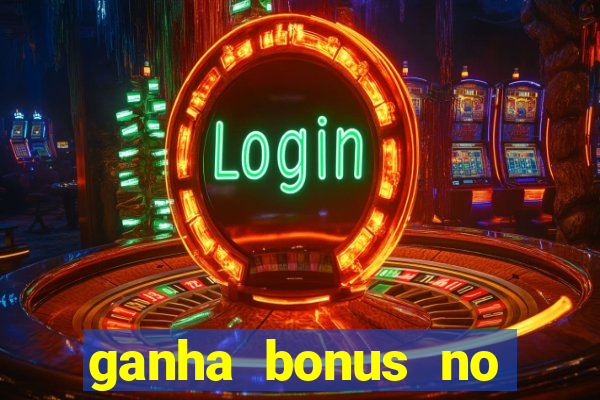 ganha bonus no cadastro sem deposito