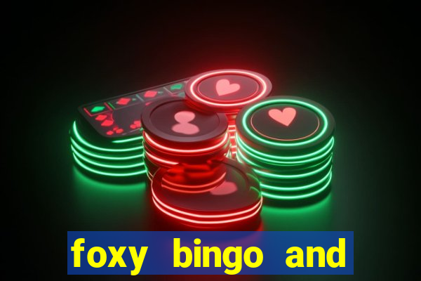 foxy bingo and online casino