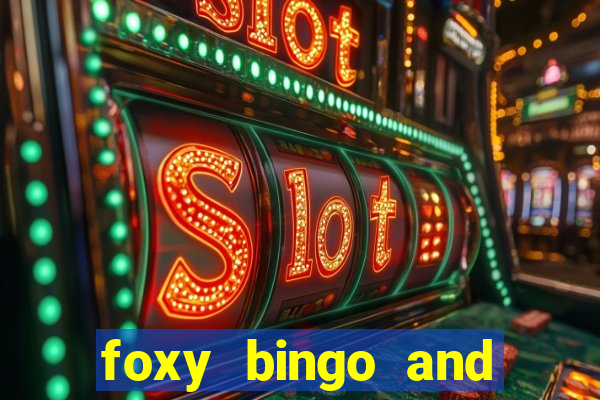 foxy bingo and online casino