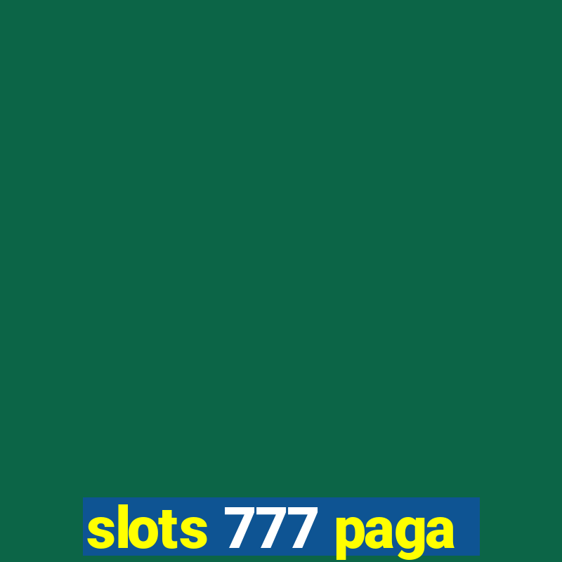 slots 777 paga