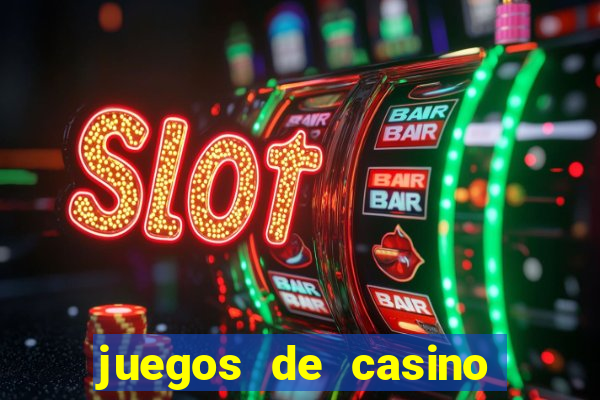 juegos de casino para ganar dinero