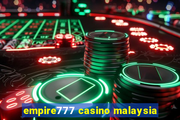 empire777 casino malaysia