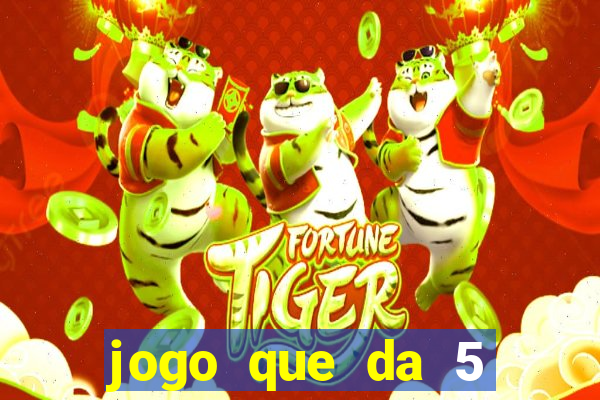 jogo que da 5 reais no cadastro