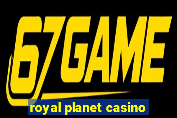 royal planet casino