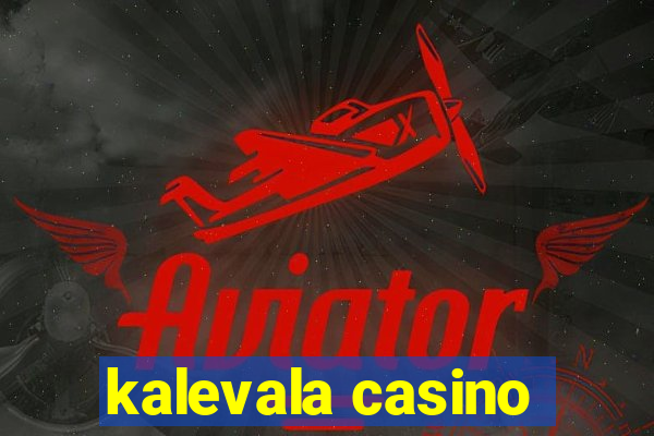 kalevala casino