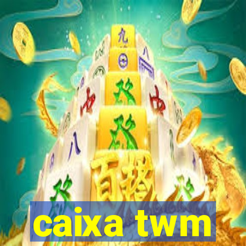 caixa twm