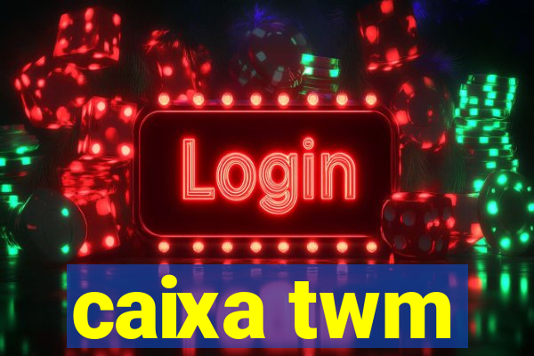 caixa twm