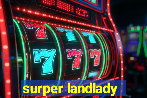 surper landlady