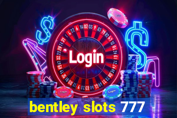 bentley slots 777